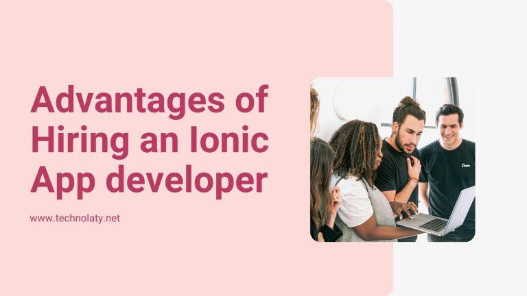 What Are the Advantages of Hiring an Ionic App developer