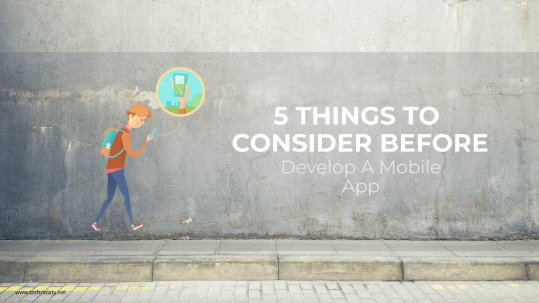 5 Things To Consider Before You Develop An App For Any Mobile App Development Company 